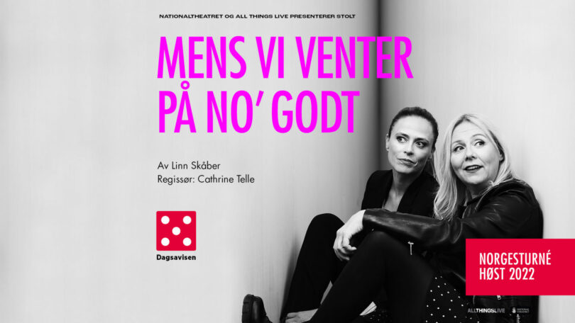 «MENS VI VENTER PÅ NO´ GODT» Med Linn Skåber og Ine Jansen