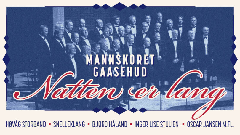 Natten er lang – Julekonsert med Mannskoret Gaasehud og gjester