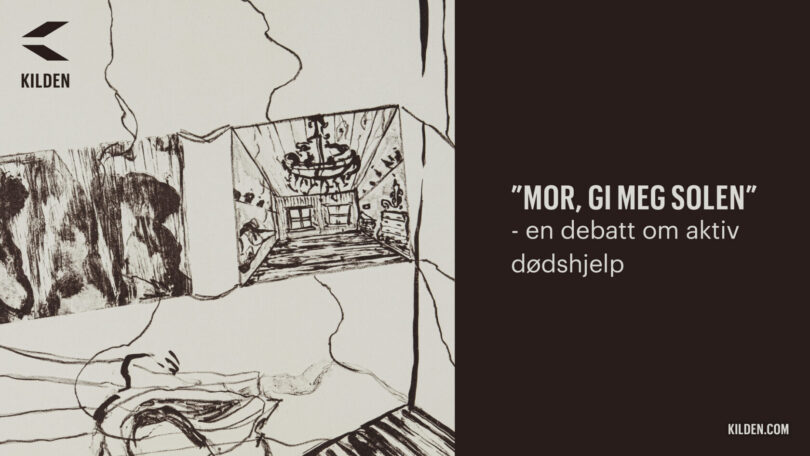 Mor, gi meg solen – en debatt om aktiv dødshjelp