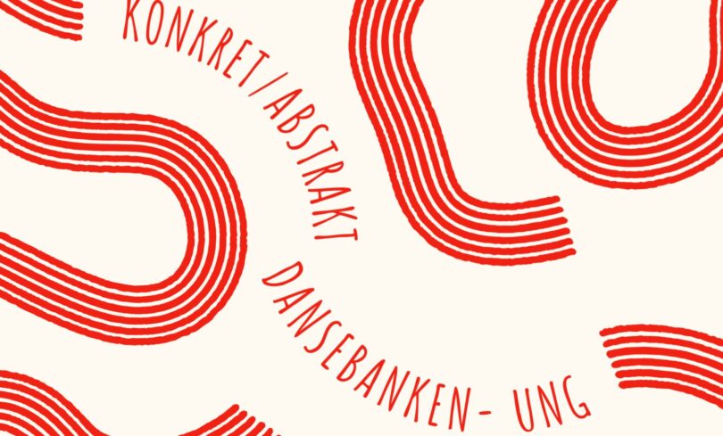 KONKRET/ABSTRAKT – Dansebanken Ung